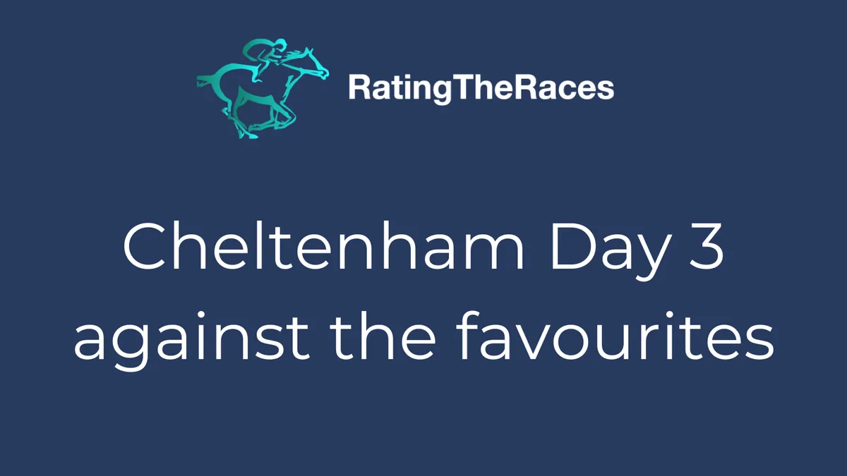 Cheltenham Festival 2023 Day 3 – Looking away from the favourites