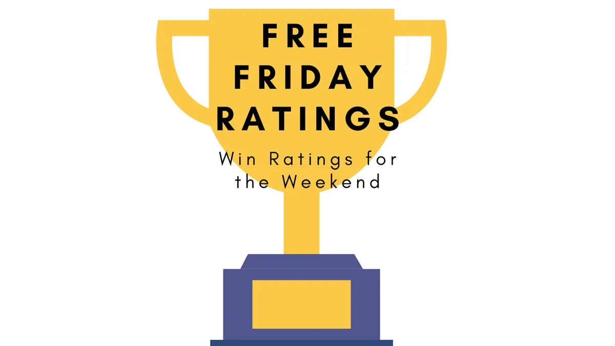Free Friday’s & How to win PREMIUM Ratings for the weekend!