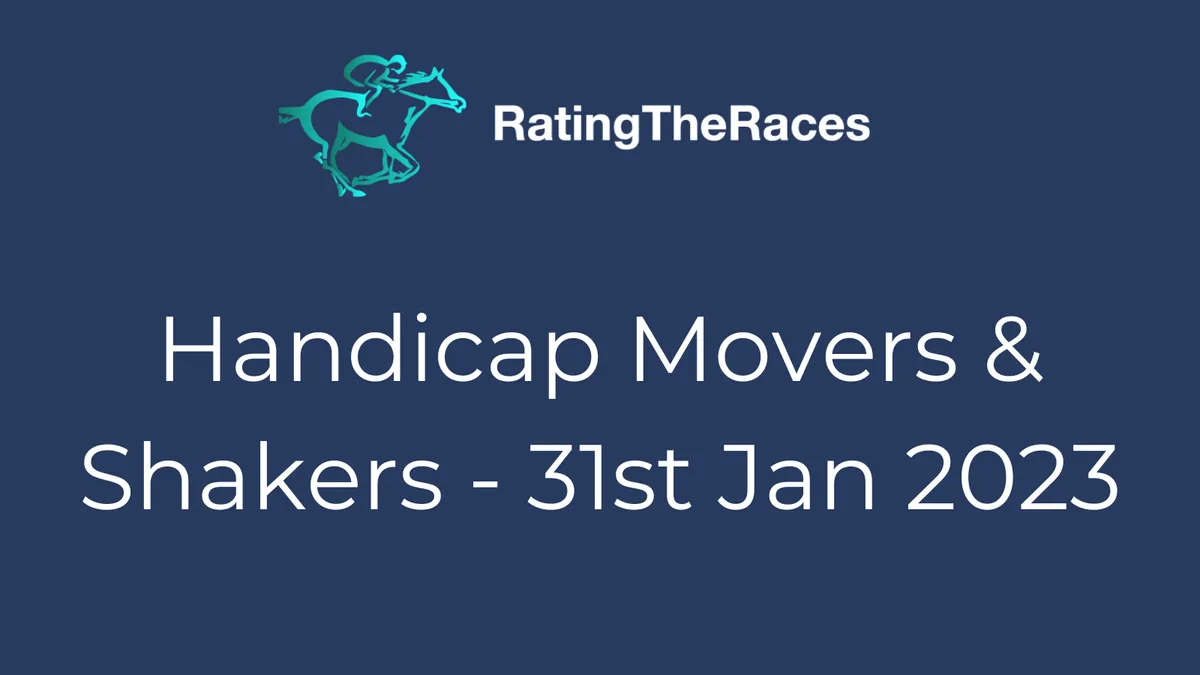 Handicap Movers and Shakers – 31st January 2023