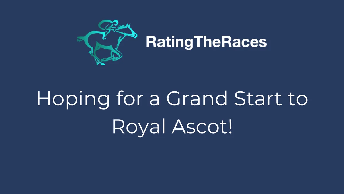 Royal Ascot Day 1 Analysis – A grand start would be nice!