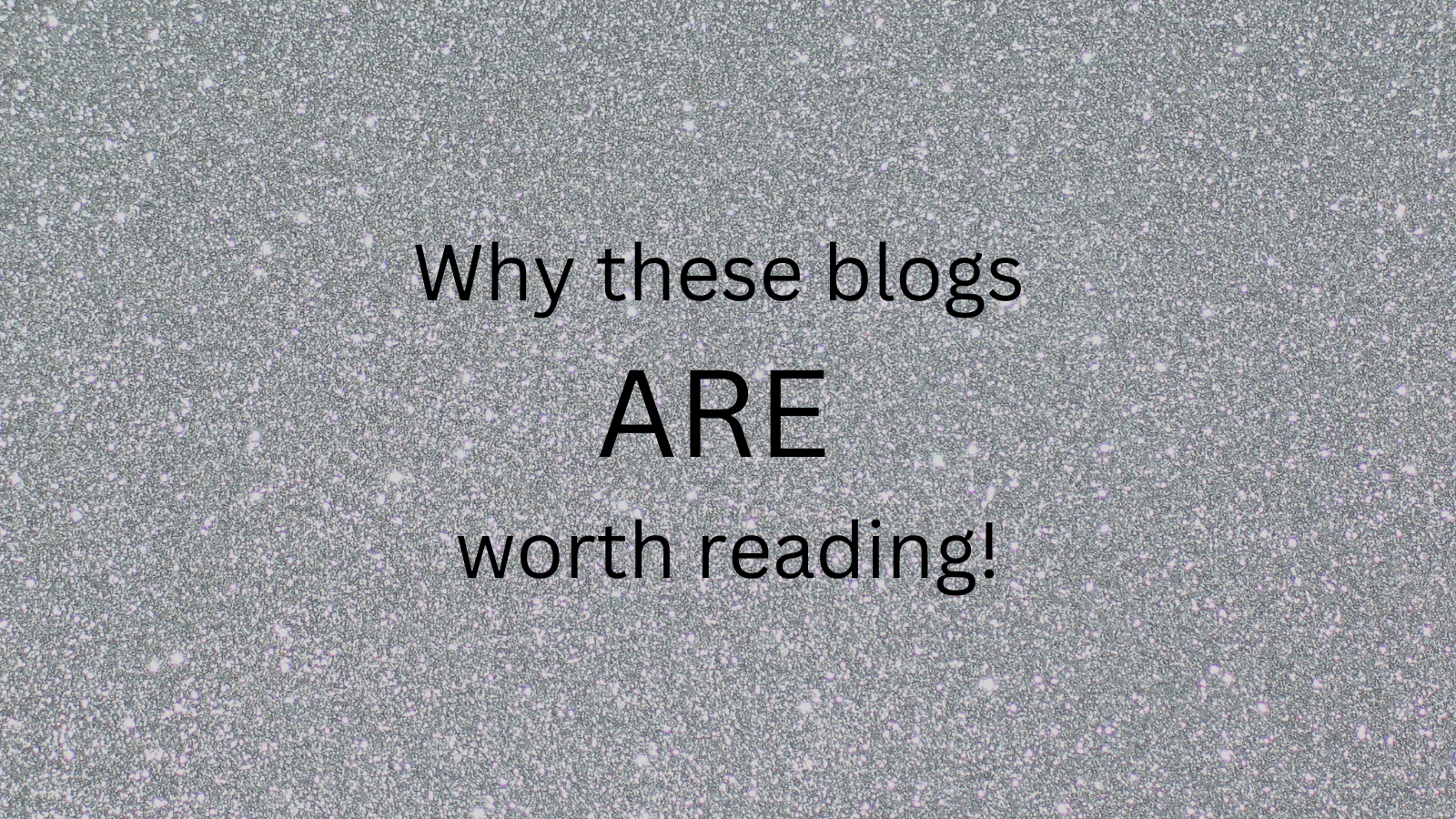 Why these blogs ARE worth reading!
