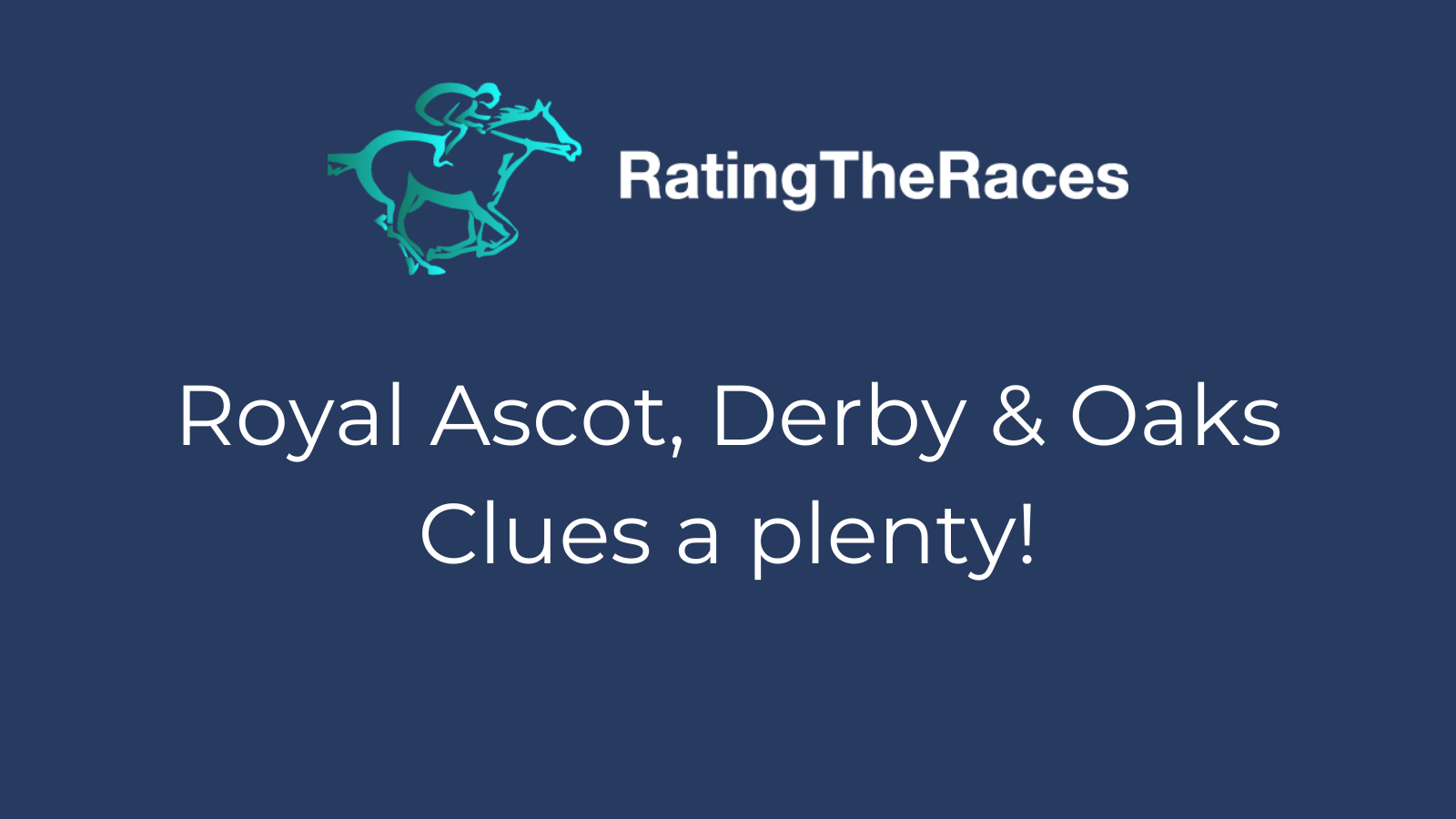 Royal Ascot, Derby and Oaks Clues